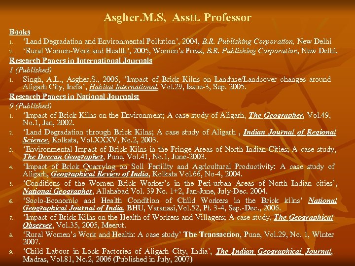 Asgher. M. S, Asstt. Professor Books 1. ‘Land Degradation and Environmental Pollution’, 2004, B.