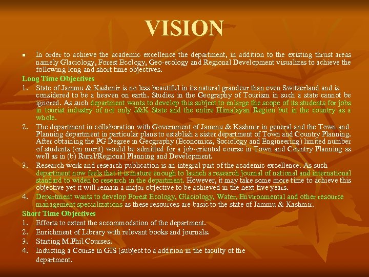 VISION In order to achieve the academic excellence the department, in addition to the