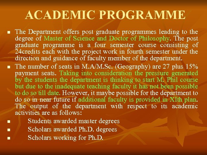 ACADEMIC PROGRAMME n n n The Department offers post graduate programmes leading to the