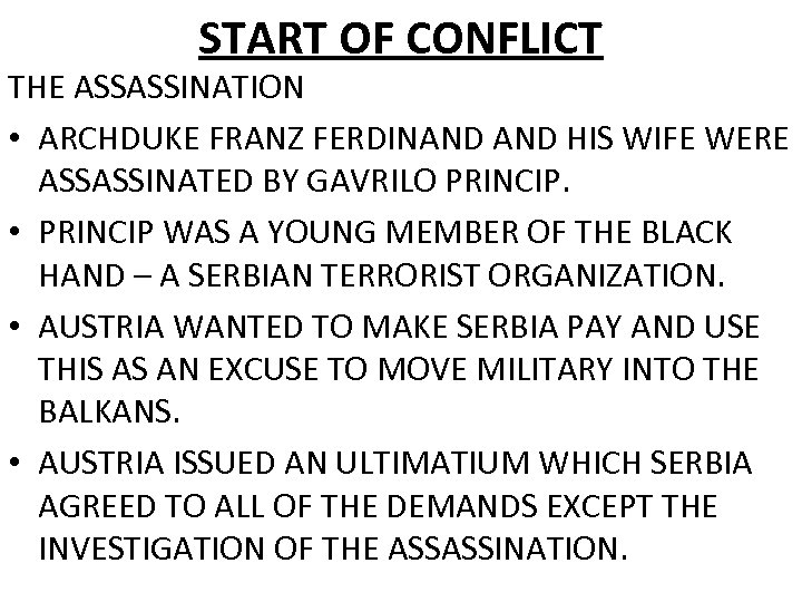 START OF CONFLICT THE ASSASSINATION • ARCHDUKE FRANZ FERDINAND HIS WIFE WERE ASSASSINATED BY