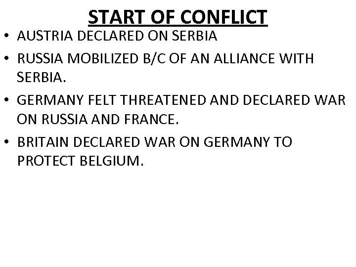 START OF CONFLICT • AUSTRIA DECLARED ON SERBIA • RUSSIA MOBILIZED B/C OF AN
