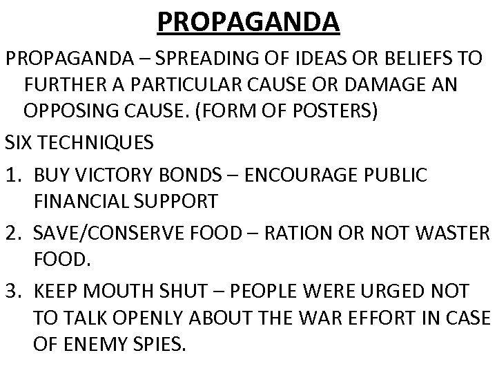 PROPAGANDA – SPREADING OF IDEAS OR BELIEFS TO FURTHER A PARTICULAR CAUSE OR DAMAGE