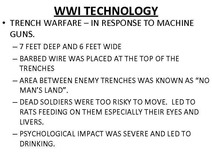 WWI TECHNOLOGY • TRENCH WARFARE – IN RESPONSE TO MACHINE GUNS. – 7 FEET
