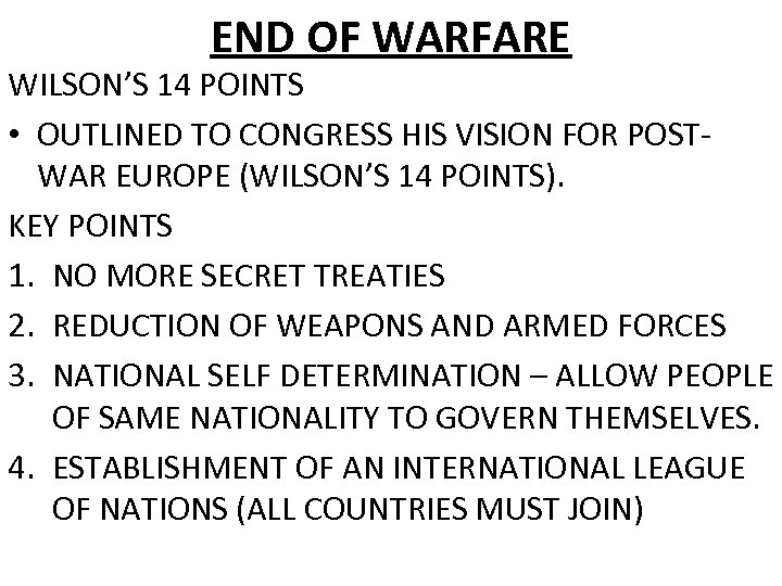 END OF WARFARE WILSON’S 14 POINTS • OUTLINED TO CONGRESS HIS VISION FOR POSTWAR