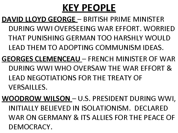 KEY PEOPLE DAVID LLOYD GEORGE – BRITISH PRIME MINISTER DURING WWI OVERSEEING WAR EFFORT.
