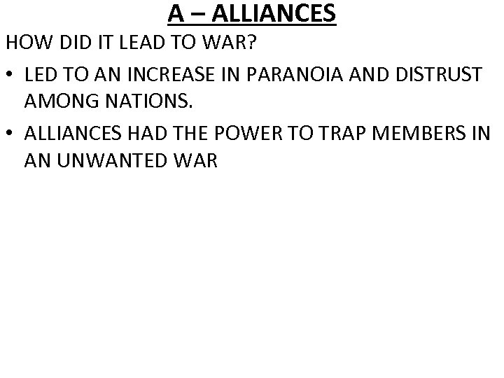 A – ALLIANCES HOW DID IT LEAD TO WAR? • LED TO AN INCREASE