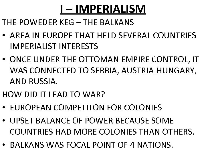 I – IMPERIALISM THE POWEDER KEG – THE BALKANS • AREA IN EUROPE THAT