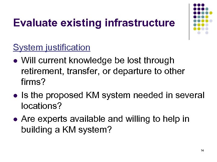 Evaluate existing infrastructure System justification l Will current knowledge be lost through retirement, transfer,