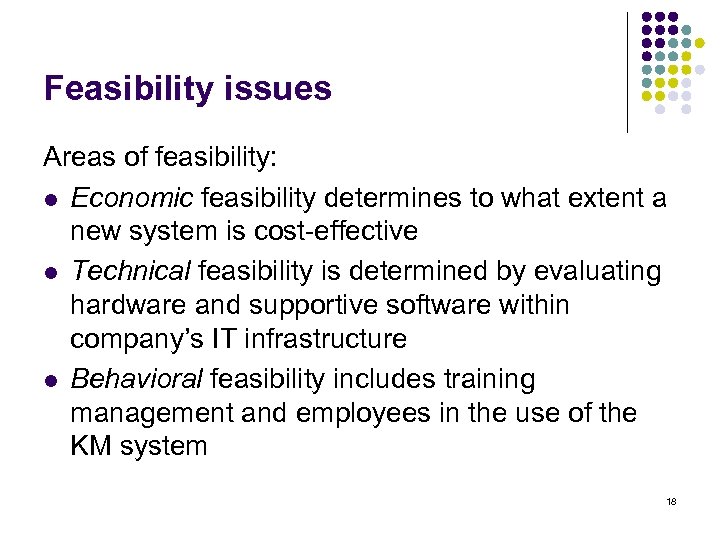 Feasibility issues Areas of feasibility: l Economic feasibility determines to what extent a new