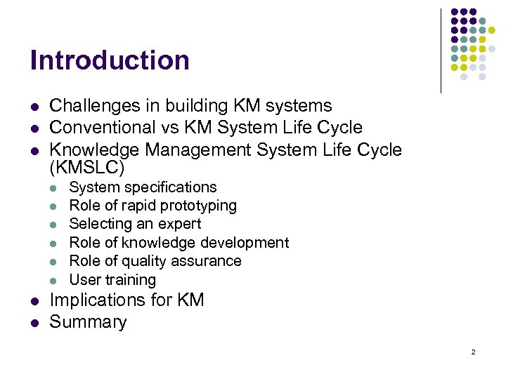 Introduction l l l Challenges in building KM systems Conventional vs KM System Life