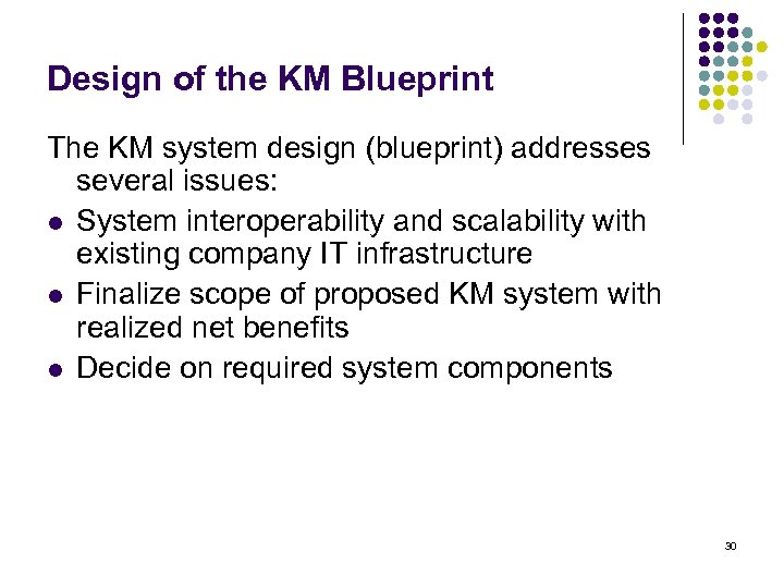 Design of the KM Blueprint The KM system design (blueprint) addresses several issues: l