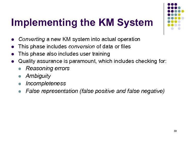 Implementing the KM System l l Converting a new KM system into actual operation
