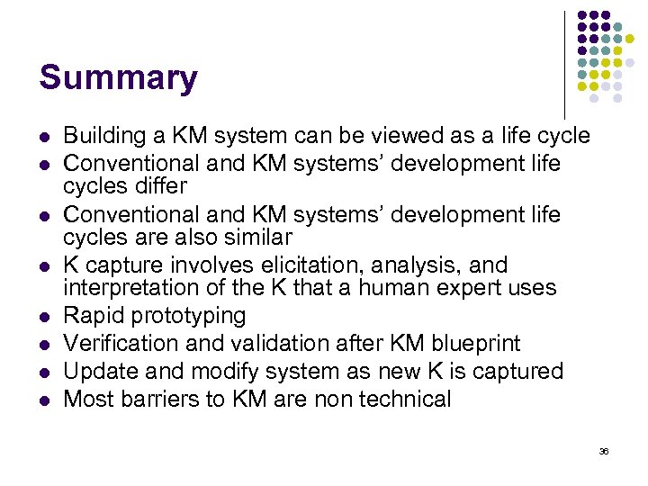 Summary l l l l Building a KM system can be viewed as a