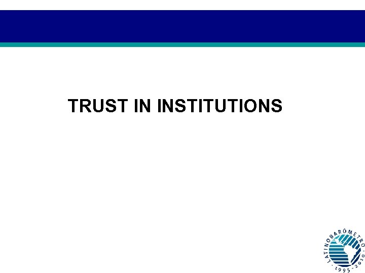TRUST IN INSTITUTIONS 