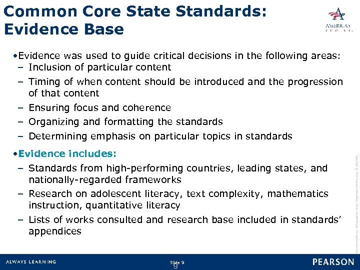 Common Core State Standards: Evidence Base • Evidence was used to guide critical decisions