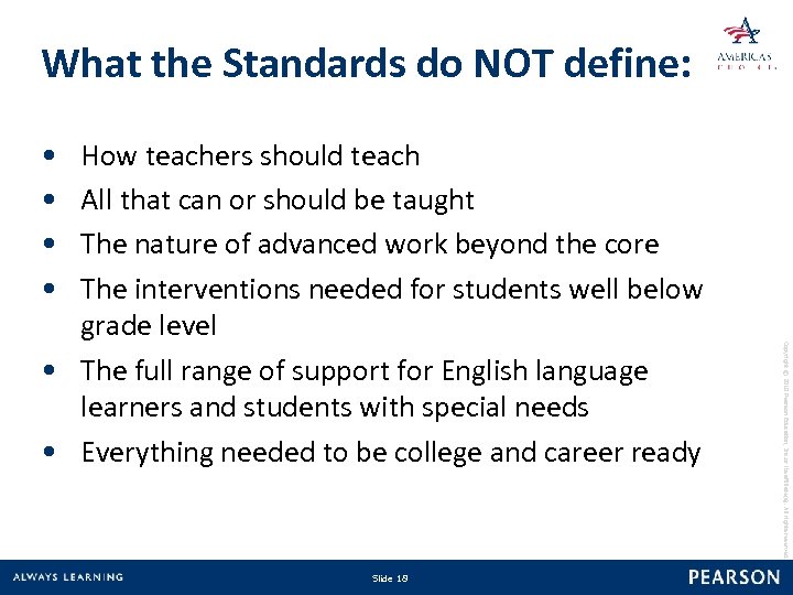 What the Standards do NOT define: • • Slide 18 Copyright © 2010 Pearson