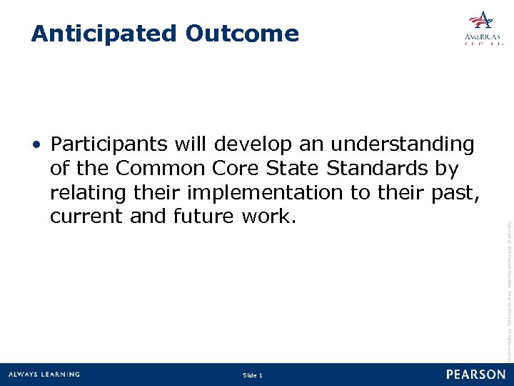 Anticipated Outcome Slide 1 Copyright © 2010 Pearson Education, Inc. or its affiliate(s). All