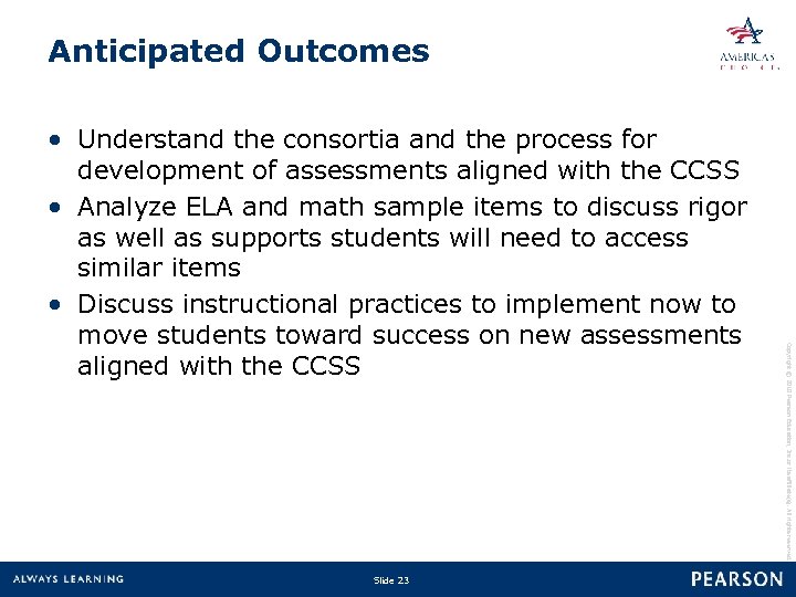 Anticipated Outcomes Slide 23 Copyright © 2010 Pearson Education, Inc. or its affiliate(s). All