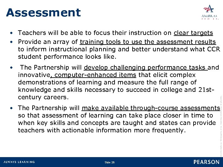 Assessment • Teachers will be able to focus their instruction on clear targets •