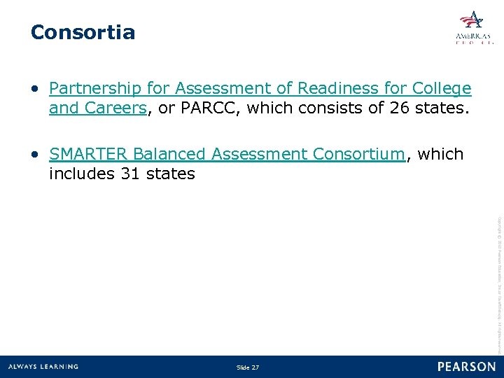 Consortia • Partnership for Assessment of Readiness for College and Careers, or PARCC, which