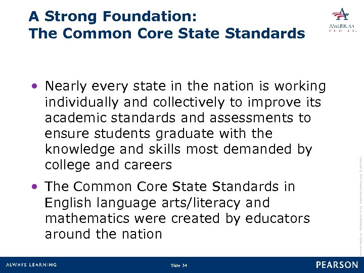 A Strong Foundation: The Common Core State Standards • The Common Core State Standards