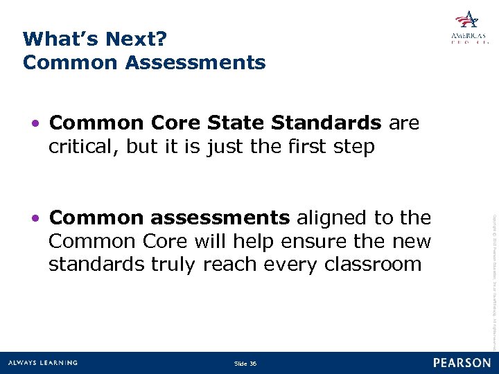 What’s Next? Common Assessments • Common Core State Standards are critical, but it is