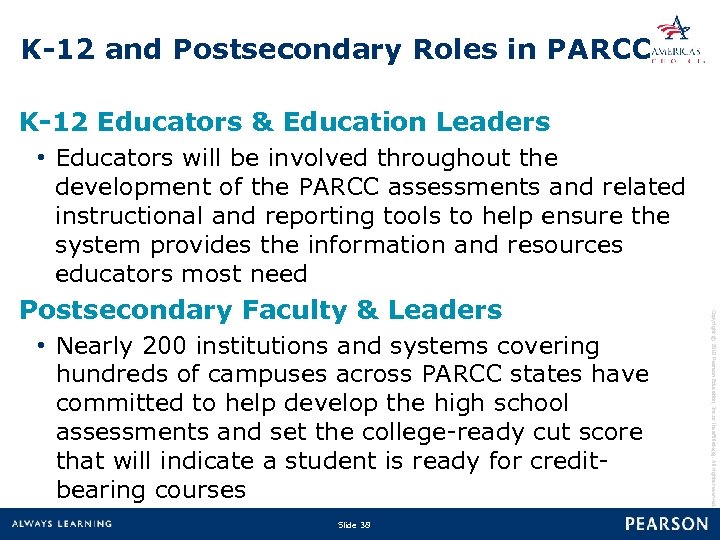 K-12 and Postsecondary Roles in PARCC K-12 Educators & Education Leaders • Educators will