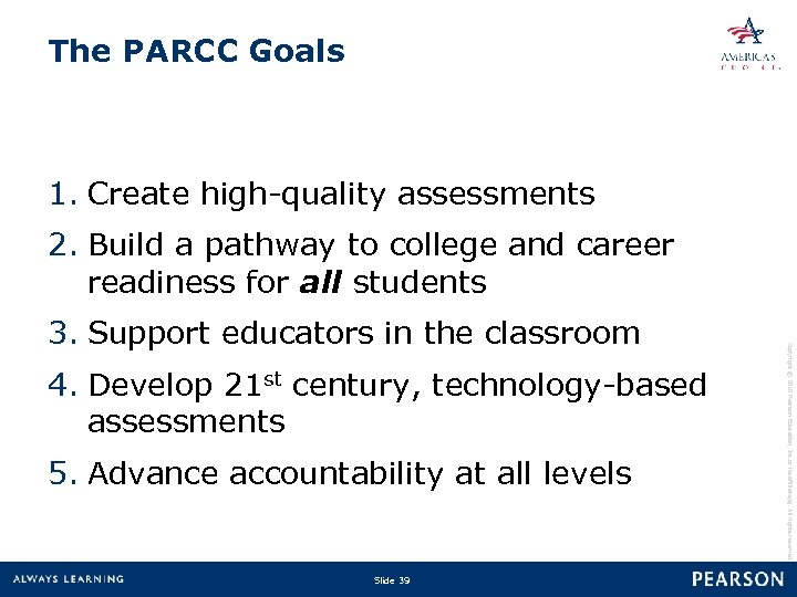 The PARCC Goals 1. Create high-quality assessments 2. Build a pathway to college and