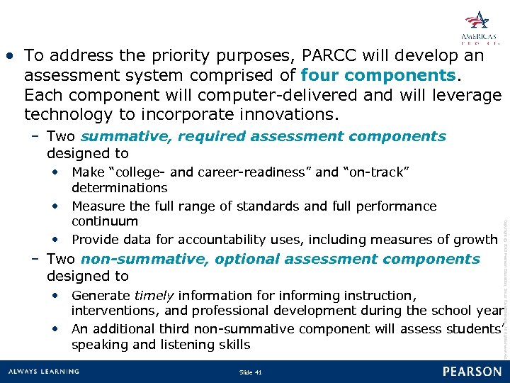  • To address the priority purposes, PARCC will develop an assessment system comprised