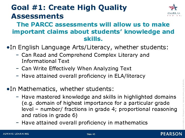 Goal #1: Create High Quality Assessments The PARCC assessments will allow us to make