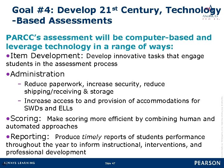 Goal #4: Develop 21 st Century, Technology -Based Assessments PARCC’s assessment will be computer-based