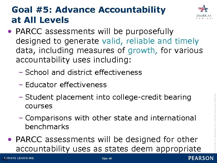 Goal #5: Advance Accountability at All Levels • PARCC assessments will be purposefully designed