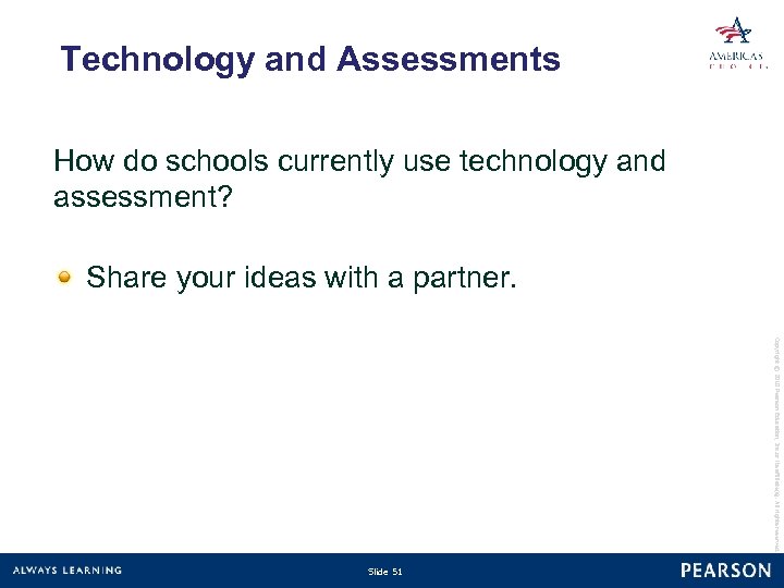 Technology and Assessments How do schools currently use technology and assessment? Share your ideas