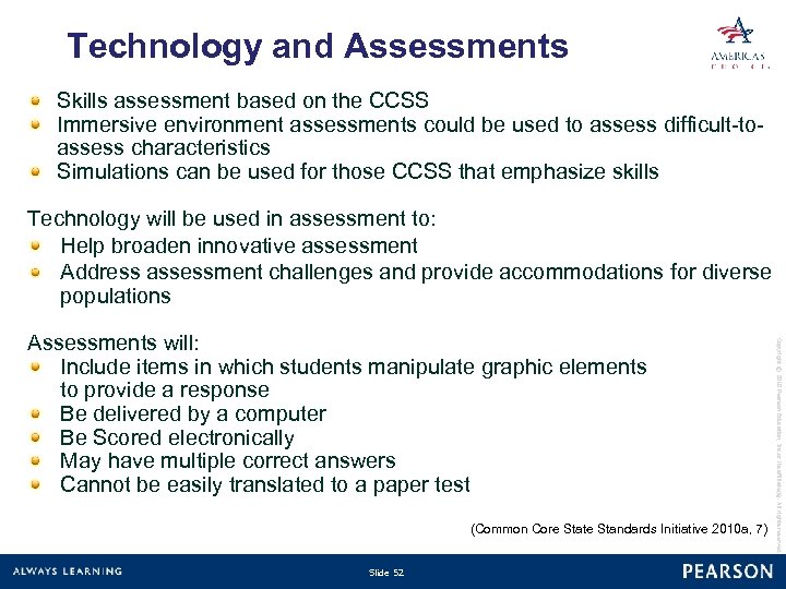 Technology and Assessments(continued) Technology and Assessments Skills assessment based on the CCSS Immersive environment