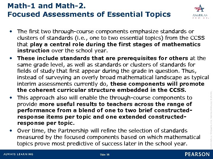 Math-1 and Math-2. Focused Assessments of Essential Topics Slide 56 Copyright © 2010 Pearson