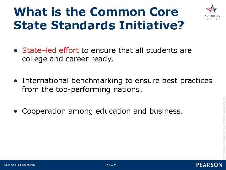 What is the Common Core State Standards Initiative? • State–led effort to ensure that