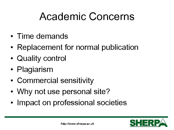 Academic Concerns • • Time demands Replacement for normal publication Quality control Plagiarism Commercial