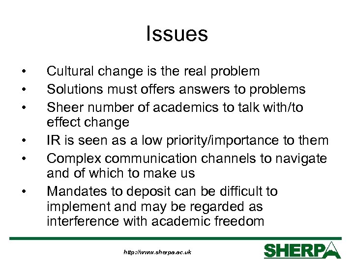 Issues • • • Cultural change is the real problem Solutions must offers answers