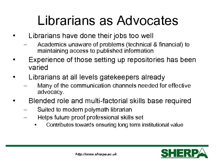 Librarians as Advocates • Librarians have done their jobs too well – • Academics