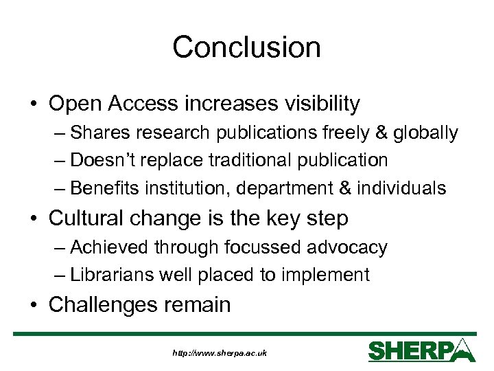 Conclusion • Open Access increases visibility – Shares research publications freely & globally –