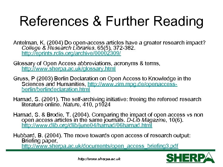 References & Further Reading Antelman, K. (2004) Do open-access articles have a greater research