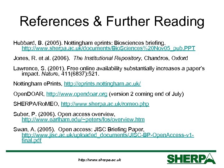 References & Further Reading Hubbard, B. (2005). Nottingham eprints: Biosciences briefing. http: //www. sherpa.