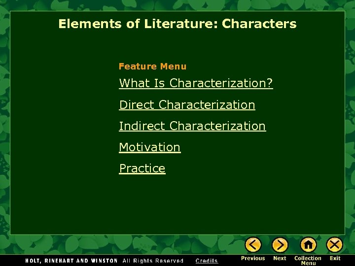 Elements of Literature: Characters Feature Menu What Is Characterization? Direct Characterization Indirect Characterization Motivation