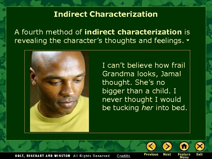 Indirect Characterization A fourth method of indirect characterization is revealing the character’s thoughts and