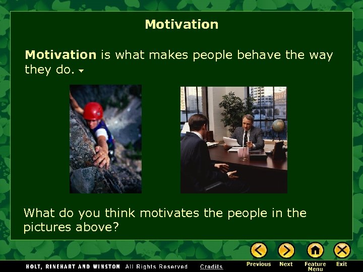 Motivation is what makes people behave the way they do. What do you think