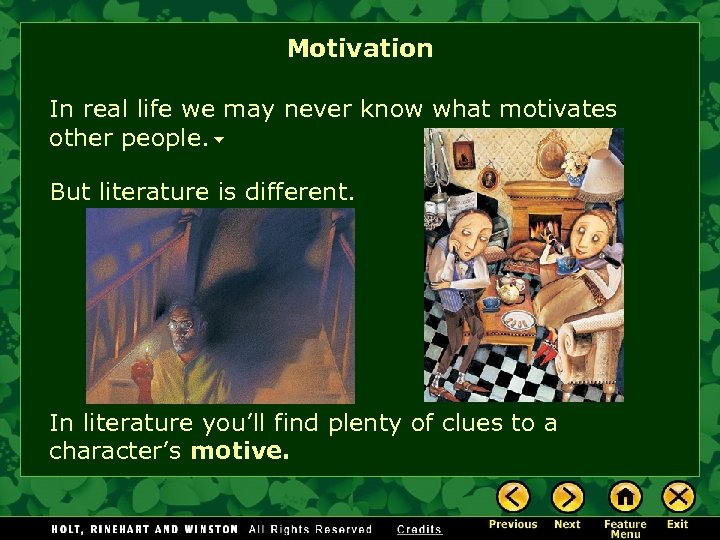 Motivation In real life we may never know what motivates other people. But literature