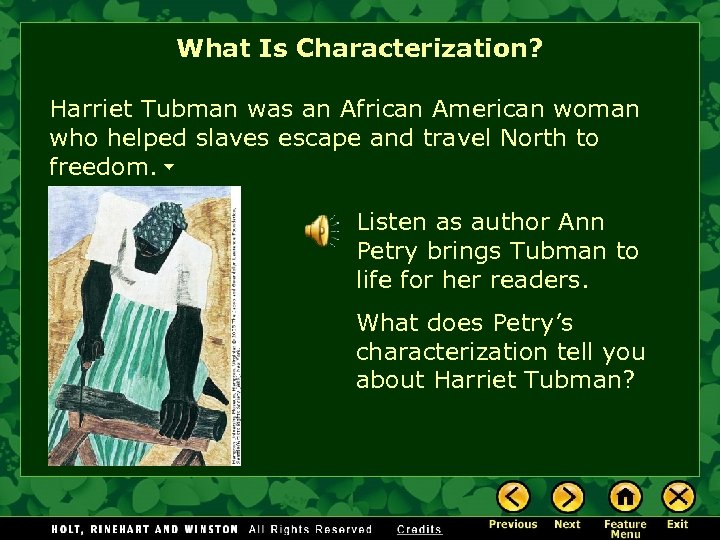 What Is Characterization? Harriet Tubman was an African American woman who helped slaves escape