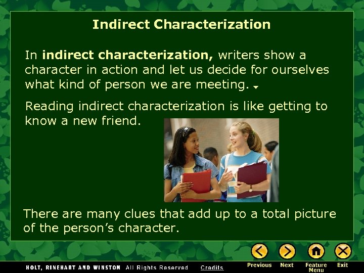 Indirect Characterization In indirect characterization, writers show a character in action and let us