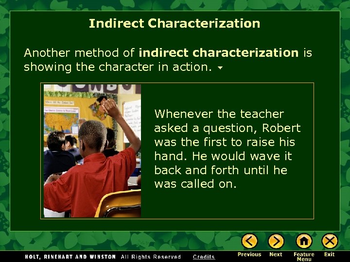 Indirect Characterization Another method of indirect characterization is showing the character in action. Whenever