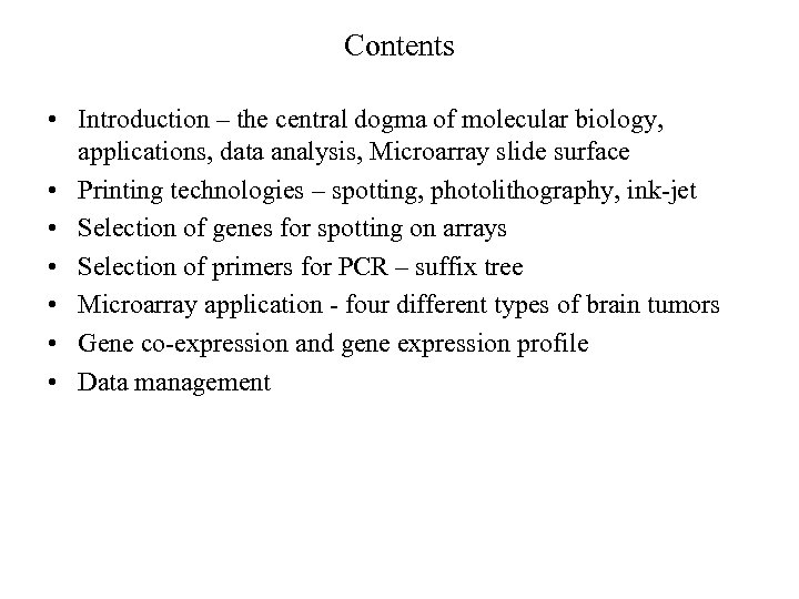 Contents • Introduction – the central dogma of molecular biology, applications, data analysis, Microarray